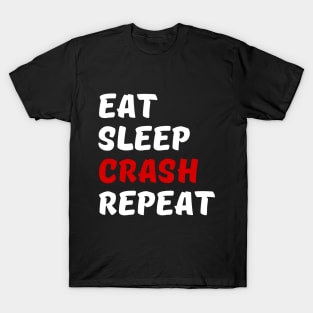 Eat Sleep Crash Repeat T-Shirt